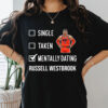 Russell Westbrook - Single Taken Mentally Dating T-Shirt