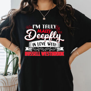 Russell Westbrook - Truly Madly Deeply T-Shirt