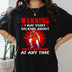 Russell Westbrook - Warning I May Start Talking About T-Shirt