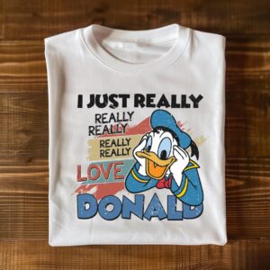 I Just Really Love Donald Duck Shirt - D160525048