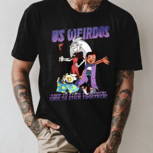 Us Weirdos Have To Stick Together Shirt - D160525701