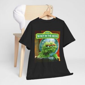 Oscar the Grouch Tshirt Im Not In The Mood Tee, Back to School Funny Seseame Street Shirt, Sarcastic, Humor, Angry Parody Shirt - HD10251643