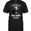 Never Underestimate A Woman Who Listens To Garth Brooks And Was Born In April - HD10252117