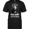Never Underestimate A Man Who Listens To Garth Brooks And Was Born In September - HD10252118