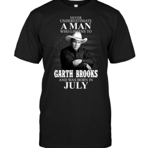 Never Underestimate A Man Who Listens To Garth Brooks And Was Born In July - HD10252124