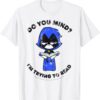 Teen Titans Go Unisex Tshirt, Sweatshirt, Hoodie - HD10254970